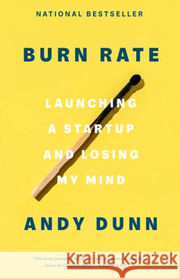 Burn Rate: Launching a Startup and Losing My Mind Andy Dunn 9780593238288 Random House USA Inc - książka