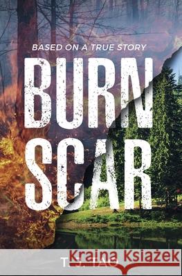 Burn Scar: A Contemporary Disaster Thriller T. J. Tao 9781733430111 Wordsmithmojo Publishing - książka