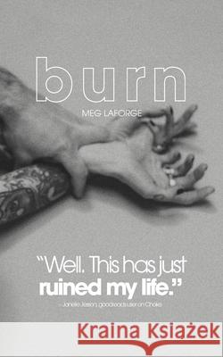 Burn: Some say love heals all wounds - but this one devours. Heather Murphy Stephanie Cafik Meg LaForge 9781069585202 Meagan McLean - książka
