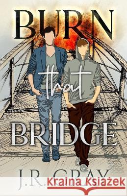 Burn That Bridge J R Gray 9798743652778 Independently Published - książka