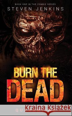 Burn The Dead: Quarantine (Book One In The Zombie Saga) Jenkins, Steven 9780993283659 Different Cloud Publishing - książka