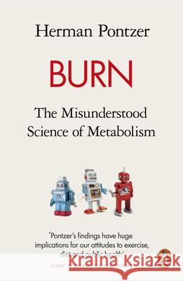 Burn: The Misunderstood Science of Metabolism Herman Pontzer 9780141990170 Penguin Books Ltd - książka