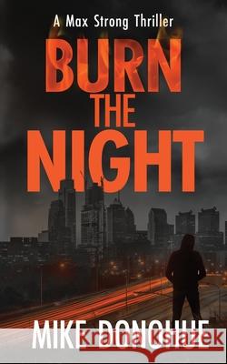 Burn the Night Mike Donohue 9781736829707 Spring St. Studios - książka