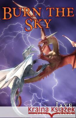 Burn the Sky Jaye McKenna 9781517331764 Createspace - książka