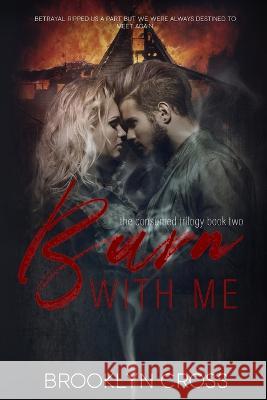 Burn With Me Brooklyn Cross 9781738753543 Brooklyn Cross Books - książka