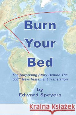 Burn Your Bed: The surprising story behind the 500th New Testament translation Gardner, Laura Mae 9781512233698 Createspace Independent Publishing Platform - książka