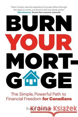 Burn Your Mortgage: The Simple, Powerful Path to Financial Freedom for Canadians Sean Cooper   9780995202900 Copper Coin Books - książka