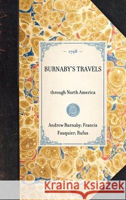 Burnaby's Travels: Reprinted from the Third Edition of 1798 Andrew Burnaby Rufus Wilson Francis Fauquier 9781429000208 Applewood Books - książka