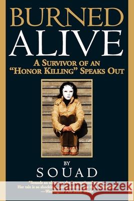 Burned Alive: A Survivor of an Honor Killing Speaks Out Souad 9780446694872 Time Warner Trade Publishing - książka