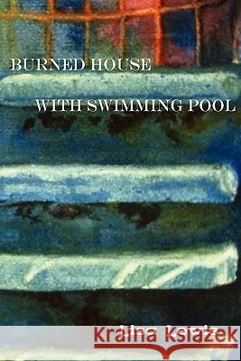 Burned House with Swimming Pool Lisa Lewis J. P. Dancin 9780982115596 Dream Horse Press - książka