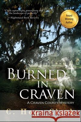 Burned in Craven: Book 2 in the Craven County Mysteries C. Hope Clark 9781968423407 Edisto Bridge Books - książka