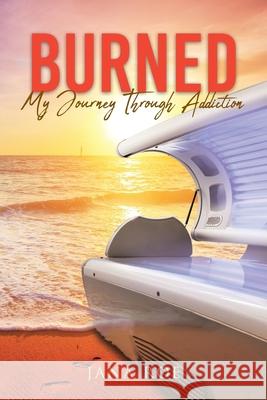 Burned: My Journey Through Addiction Jana Roe 9781643496146 Christian Faith - książka