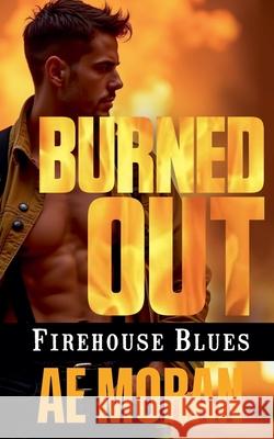 Burned Out A. E. Moran 9781991400376 Invisible Publishing Company - książka