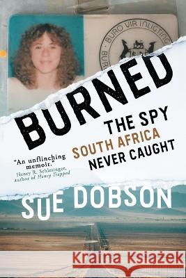 Burned: The Spy South Africa Never Caught Sue Dobson 9783988320049 Vine Leaves Press - książka