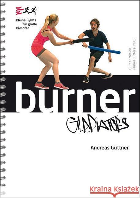 Burner Gladiators : Kleine Fights für große Kämpfer Güttner, Andreas 9783778029510 Hofmann, Schorndorf - książka
