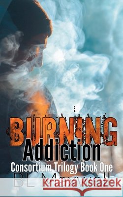Burning Addiction Bl Maxwell 9798224787920 Blmaxwell - książka
