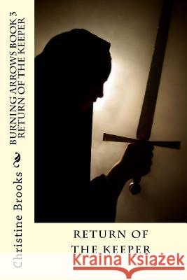 Burning Arrows Book 3: Return of the Keeper Christine Brooks 9781530749355 Createspace Independent Publishing Platform - książka