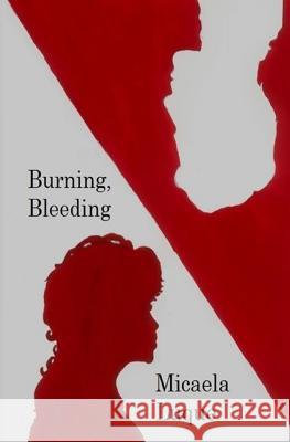 Burning, Bleeding Micaela Luque 9781508672623 Createspace - książka