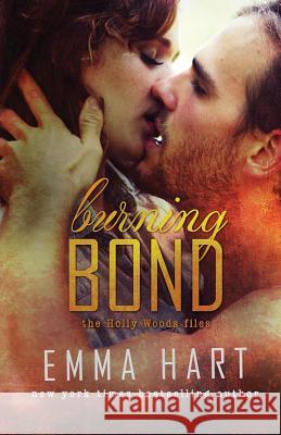 Burning Bond (Holly Woods Files, #6) Emma Hart 9781539151081 Createspace Independent Publishing Platform - książka