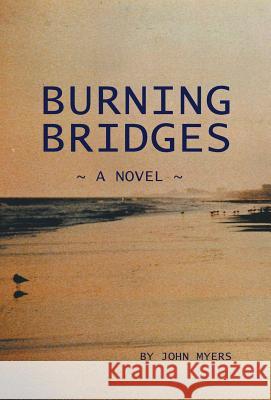 Burning Bridges Professor of Sociology John Myers (University of Toronto) 9781532033247 iUniverse - książka