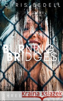 Burning Bridges Chris Bedell 9781913762421 BLKDOG Publishing - książka
