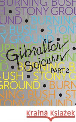 Burning Bush Stony Ground: Gibraltar Sojourn Part 2 Joseph Fiol 9781496987846 Authorhouse - książka