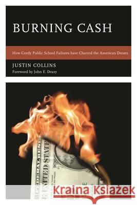 Burning Cash: How Costly Public School Failures have Charred the American Dream Collins, Justin A. 9781610485272 R & L Education - książka