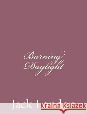 Burning Daylight Jack London 9781494491598 Createspace - książka