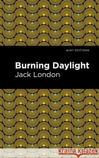 Burning Daylight Jack London Mint Editions 9781513134130 Mint Editions - książka