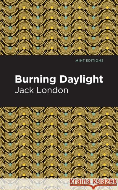 Burning Daylight Jack London Mint Editions 9781513270197 Mint Editions - książka