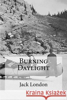 Burning Daylight Jack London Edibooks 9781533678690 Createspace Independent Publishing Platform - książka