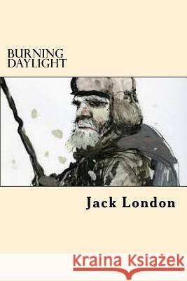 Burning Daylight Jack London 9781545562406 Createspace Independent Publishing Platform - książka