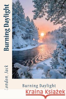 Burning Daylight London Jack Sir Angels 9781547049516 Createspace Independent Publishing Platform - książka