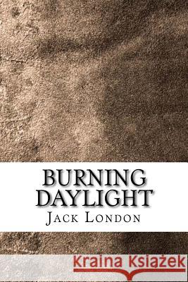 Burning Daylight Jack London 9781729587218 Createspace Independent Publishing Platform - książka