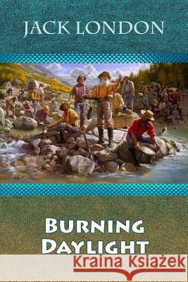 Burning Daylight Jack London 9781729707500 Createspace Independent Publishing Platform - książka