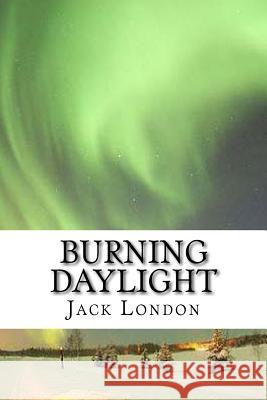 Burning Daylight Jack London 9781986011570 Createspace Independent Publishing Platform - książka