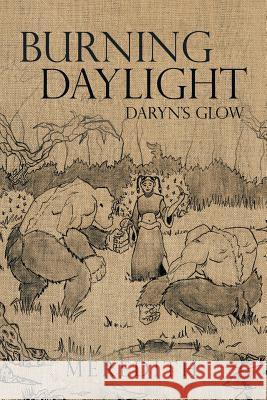 Burning Daylight: Daryn's Glow Meredith 9781504920995 Authorhouse - książka