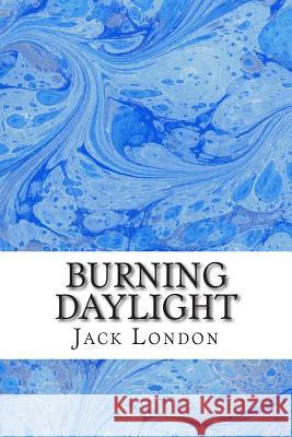 Burning Daylight: (Jack London Classics Collection) Jack London 9781508765509 Createspace - książka