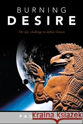 Burning Desire: The Epic Challenge to Define Genesis Paul Linke 9781504321938 Balboa Press Au - książka