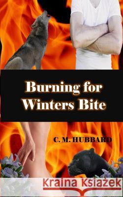Burning for Winters Bite C. M. Hubbard 9781517511661 Createspace - książka