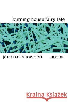 burning house fairy tale: poems Snowden, James C. 9780595231911 Writer's Showcase Press - książka