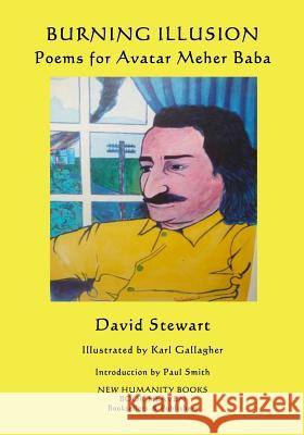 Burning Illusion: Poems for Avatar Meher Baba David Stewart Paul Smith Karl Gallagher 9781979244473 Createspace Independent Publishing Platform - książka