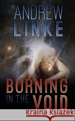 Burning in the Void Andrew Linke 9781500848699 Createspace - książka