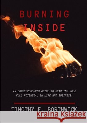 Burning Inside Timothy Borthwick 9780359808472 Lulu.com - książka