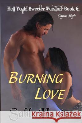 Burning Love - Sweeter Version Sable Hunter 9781494266479 Createspace - książka