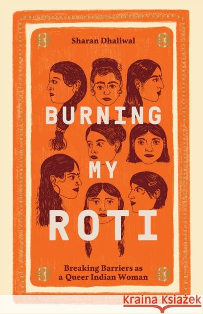 Burning My Roti: Breaking Barriers as a Queer Indian Woman Sharan Dhaliwal 9781784884390 Hardie Grant Books (UK) - książka