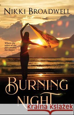 Burning Night: where the ashes of the past awaken the future Broadwell, Nikki 9781732617315 Airmid Publishing - książka