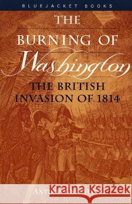 Burning of Washington: The British Invasion of 1814 Pitch, Anthony S. 9781557504258 US Naval Institute Press - książka