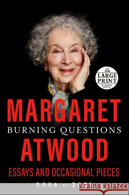 Burning Questions: Essays and Occasional Pieces, 2004 to 2021 Margaret Atwood 9780593556665 Random House Large Print Publishing - książka