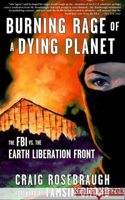 Burning Rage of a Dying Planet: The FBI vs. the Earth Liberation Front Craig Rosebraugh 9781648412073 Microcosm Publishing - książka